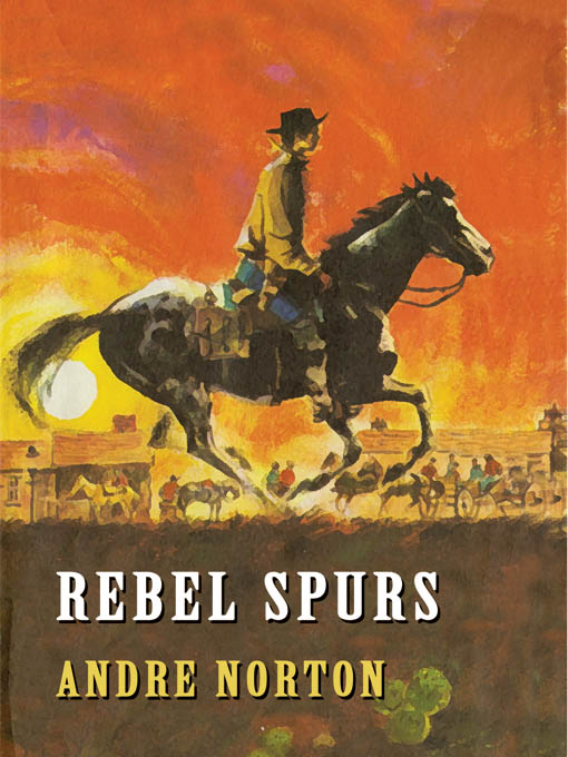Title details for Rebel Spurs by Andre Norton - Available